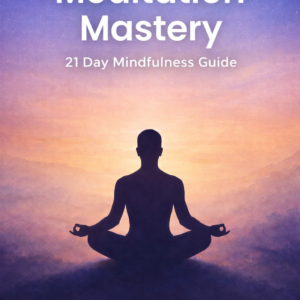 Meditation Mastery – 21 Day Mindfulness Guide (Copy)